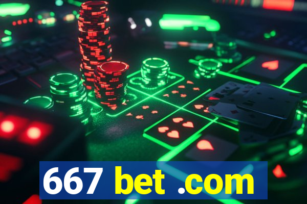 667 bet .com